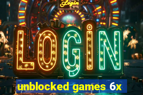 unblocked games 6x